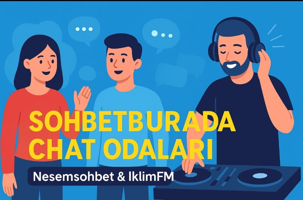 Sohbetburada chat sohbet muhabbet odaları